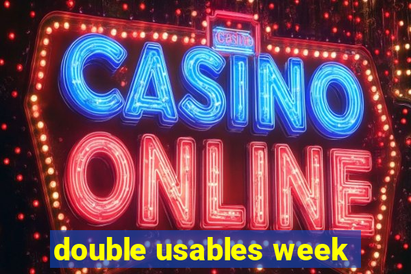 double usables week